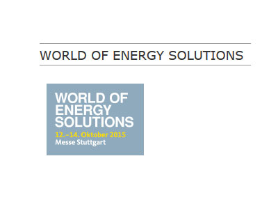 WORLD OF ENERGY SOLUTIONS Internationale Fachmesse und Konferenz Zeitraum 12.10. - 14.10.2015 / Ort Messe Stuttgart / Veranstalter Landesmesse Stuttgart GmbH, Peter Sauber Agentur, e-mobil BW GmbH