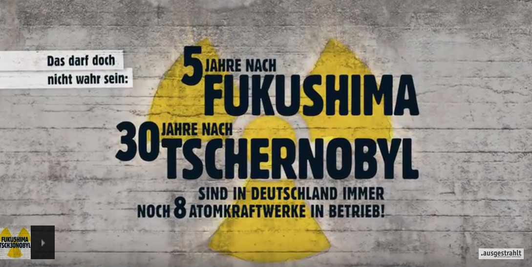 5 Jahre Fukushima | 30 Jahre Tschernobyl - Bundesweite Proteste und Aktionswoche im Frühjahr 2016
