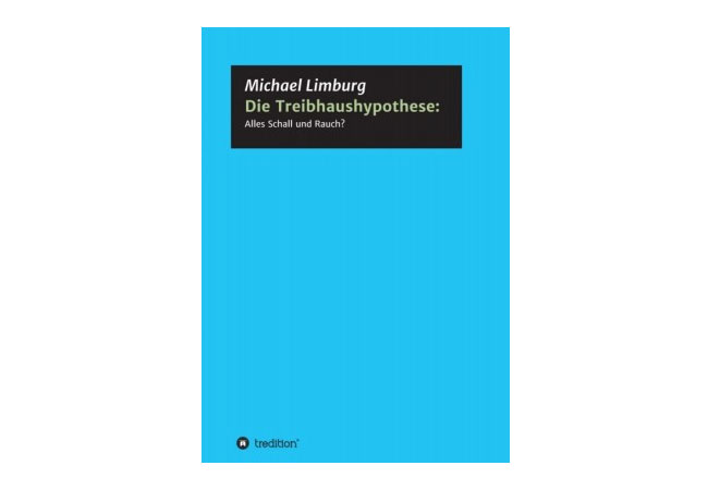 PB: Michael Limburg wirft in "Die Treibhaushypothese: Alles Schall und Rauch?" einen kritischen Blick auf ein Thema, über das jeder etwas zu wissen scheint.