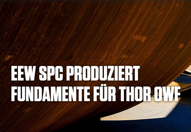 PB: EEW SPC produziert Fundamente für Thor OWF