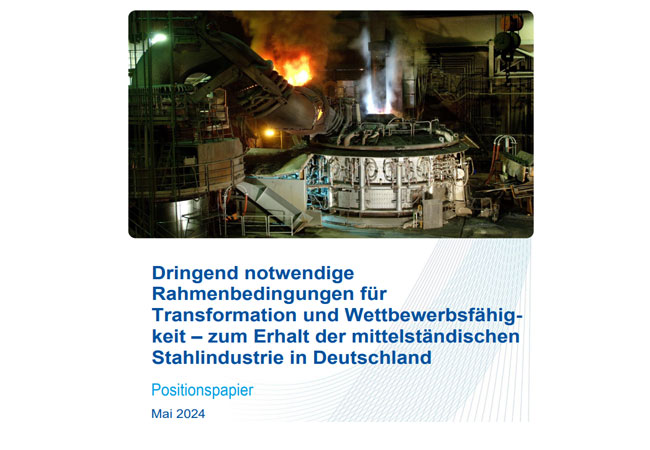 PB: Dringend notwendige Rahmenbedingungen für Transformation und Wettbewerbsfähigkeit – zum Erhalt der mittelständischen Stahlindustrie in Deutschland / Positionspapier